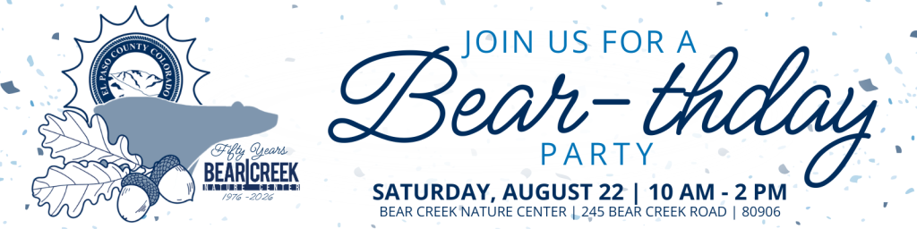 Bearthday party graphic with the Bear Creek 50th anniversary on the left and To the right is text reading Join us for a Bear-thday party Saturday August 22 10 am - 3 pm Bear Creek Nature Center 245 Bear Creek Road 80906